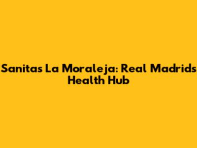 Sanitas La Moraleja: Real Madrid's Health Hub